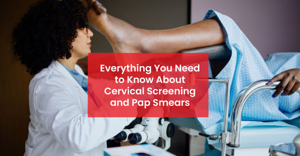 Everything You Need To Know About Cervical Screening And Pap Smear Medbury Medical Services