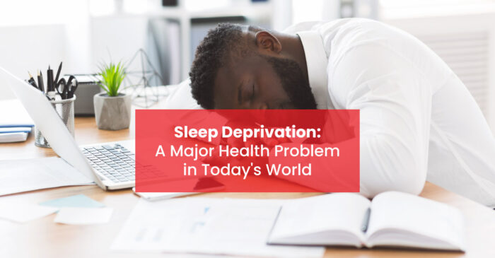 Sleep Deprivation: A Major Health Problem in Today’s World – Medbury ...