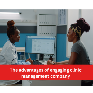 The advantages of engaging clinic management company